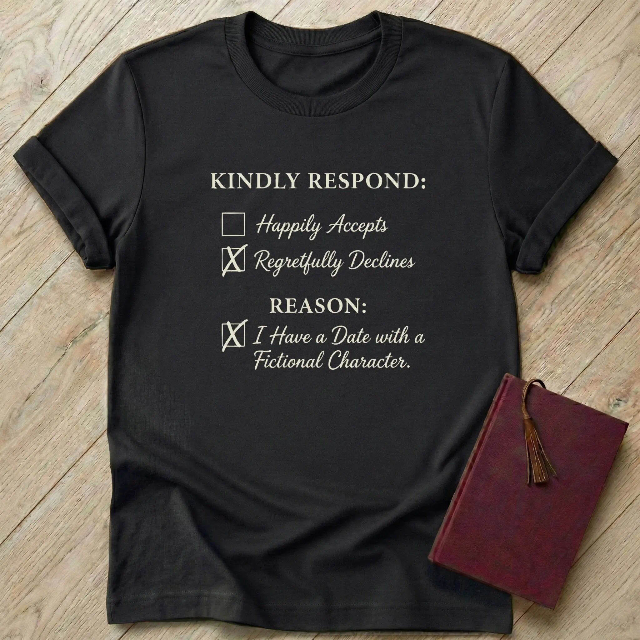 I Have a Date with a Fictional Character T-Shirt