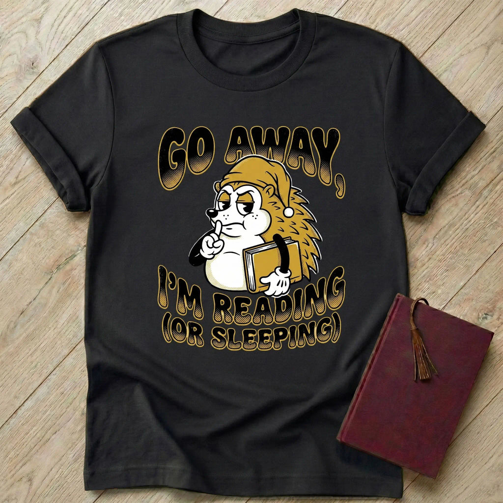 Go Away I'm Reading T-Shirt