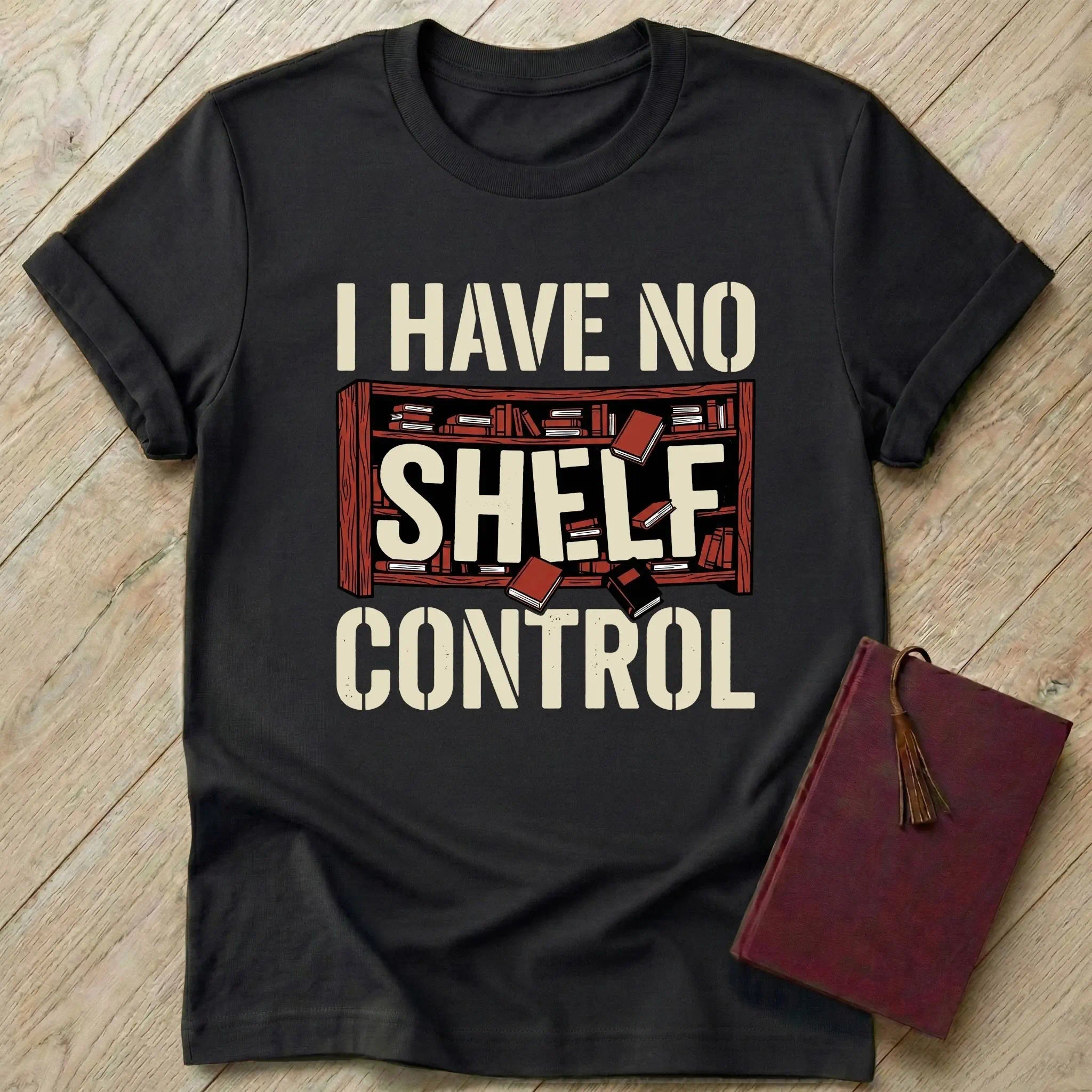 I Have No Shelf Control T-Shirt