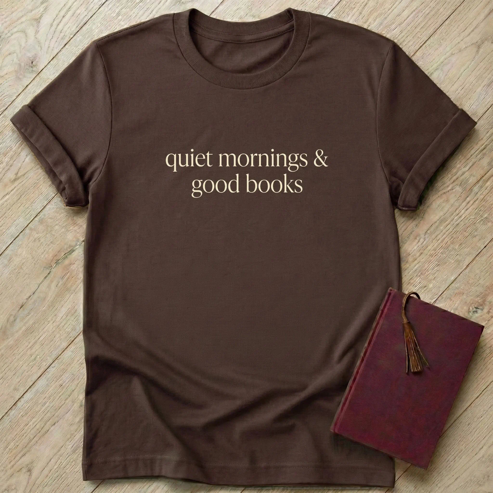 Quiet Mornings & Good Books T-Shirt