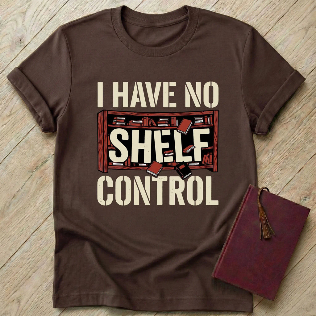 I Have No Shelf Control T-Shirt