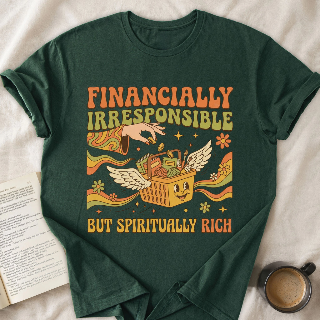Financially Irresponsible But Spiritually Rich