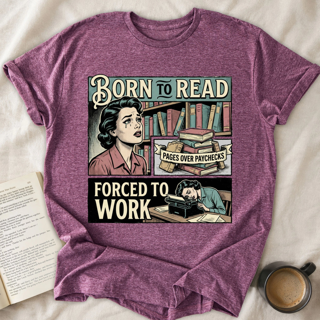 Born To Read Forced To Work