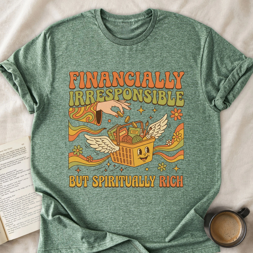 Financially Irresponsible But Spiritually Rich