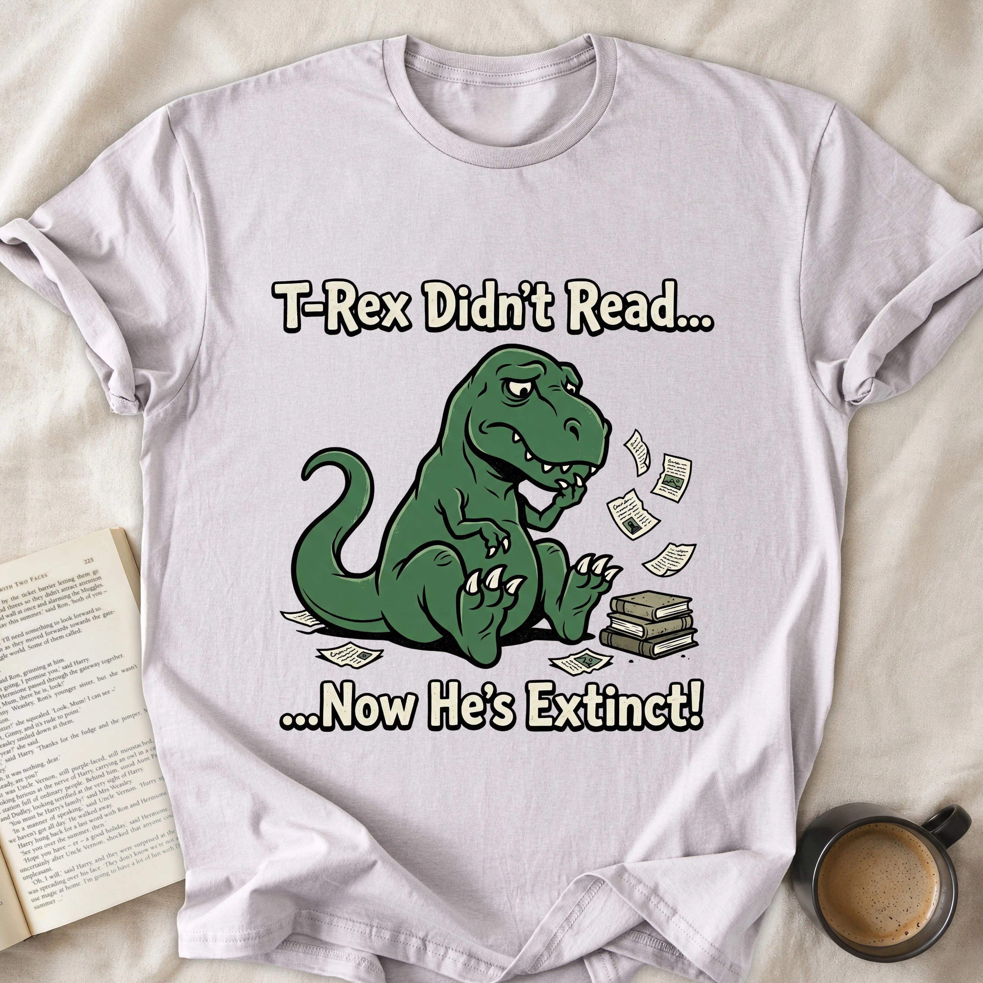 T-Rex Didn't Read Now He's Extinct