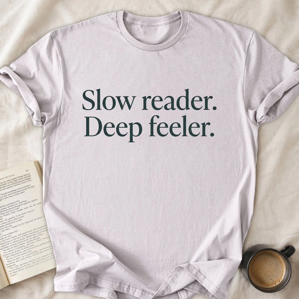 Slow Reader Deep Feeler