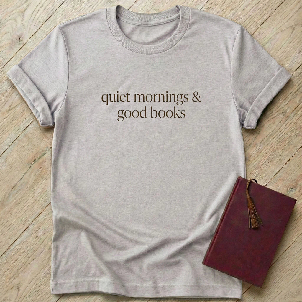 Quiet Mornings & Good Books T-Shirt