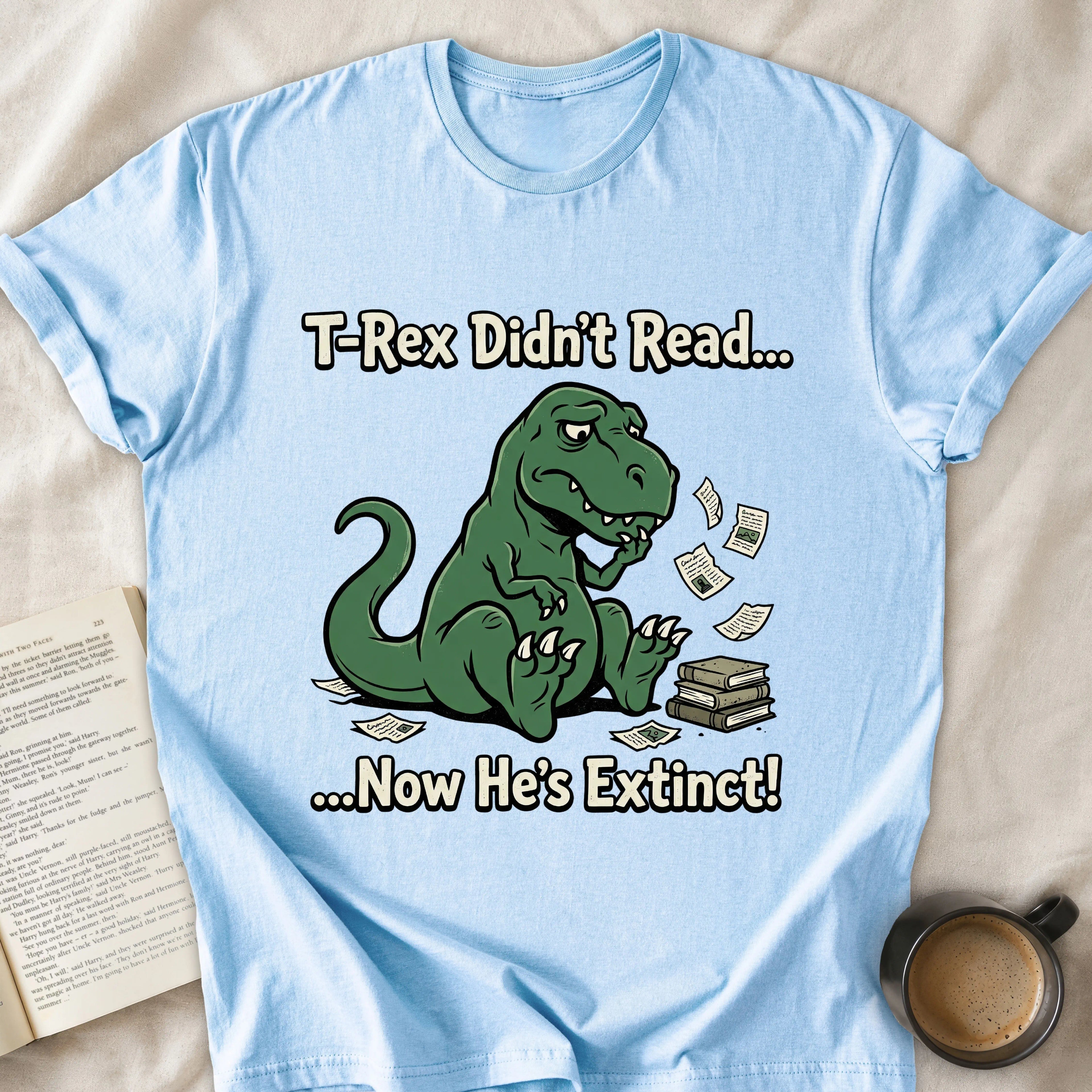 T-Rex Didn't Read Now He's Extinct