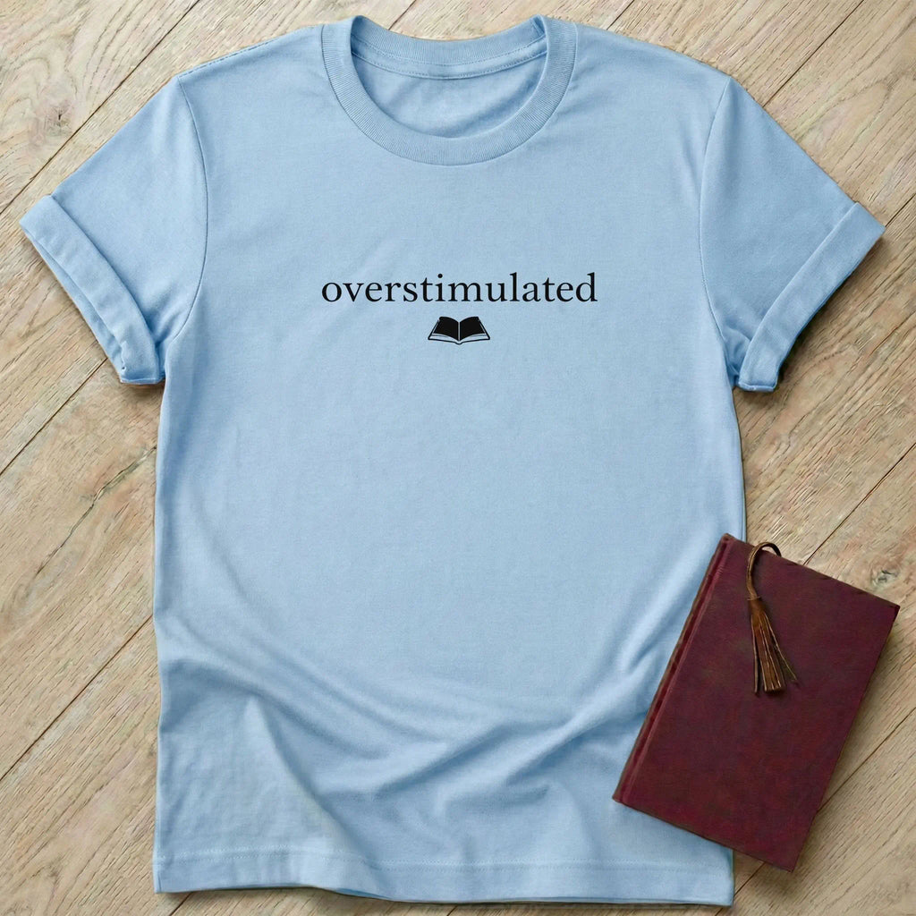 Overstimulated T-Shirt