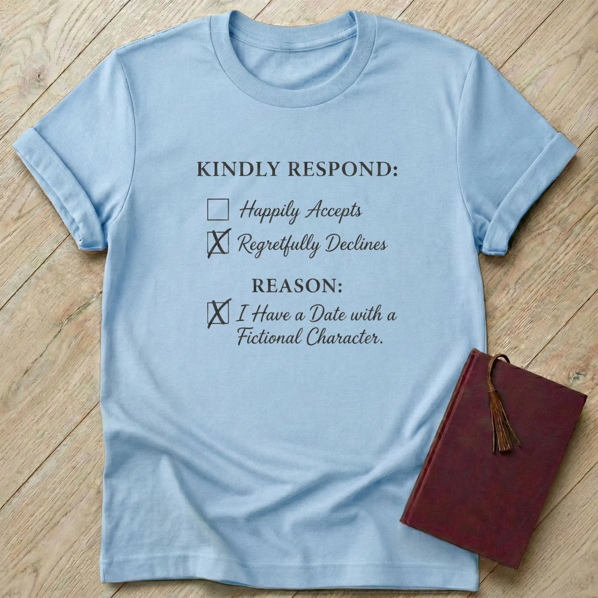 I Have a Date with a Fictional Character T-Shirt