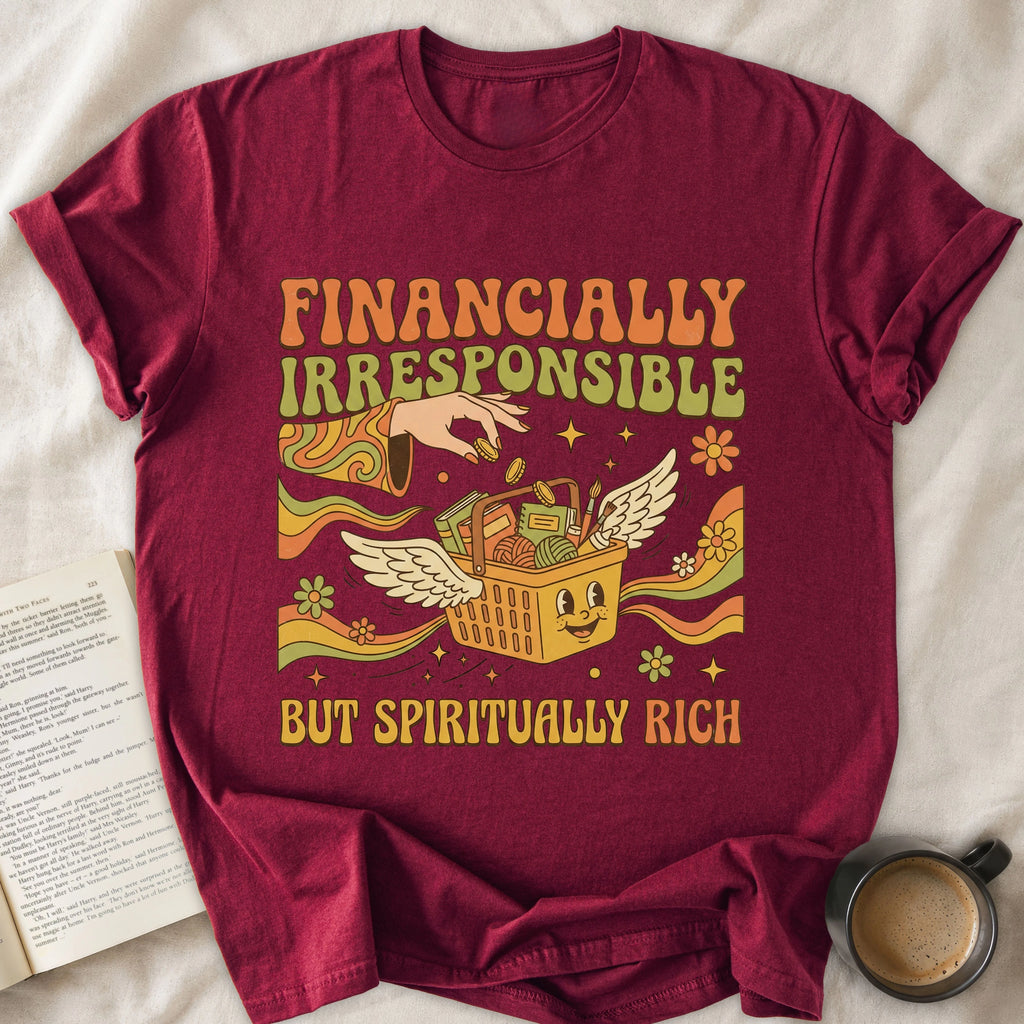 Financially Irresponsible But Spiritually Rich