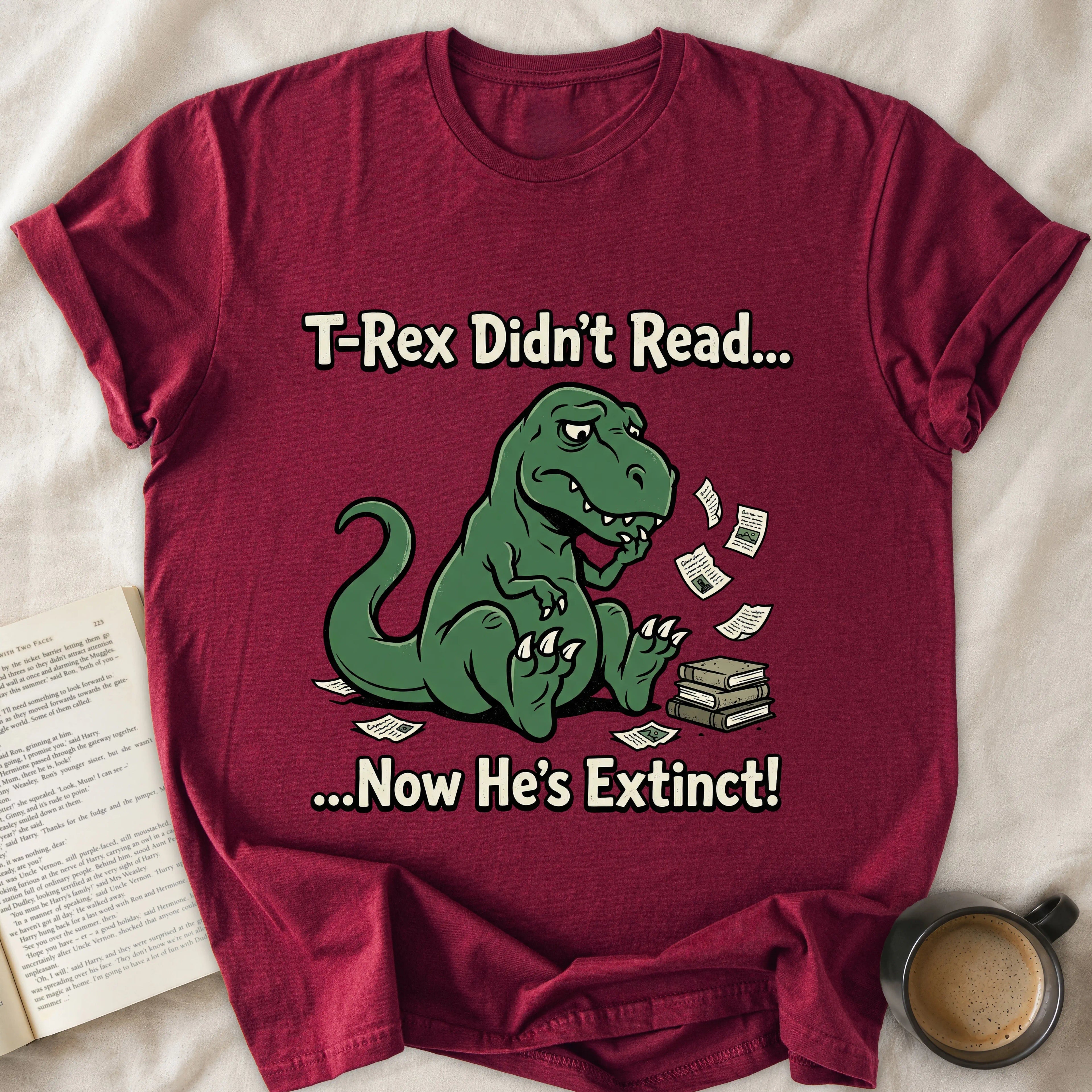 T-Rex Didn't Read Now He's Extinct