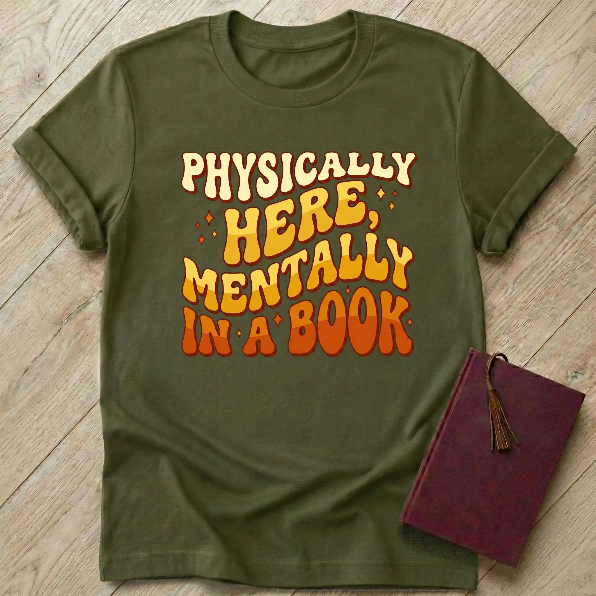 Physically Here Mentally in a Book T-Shirt