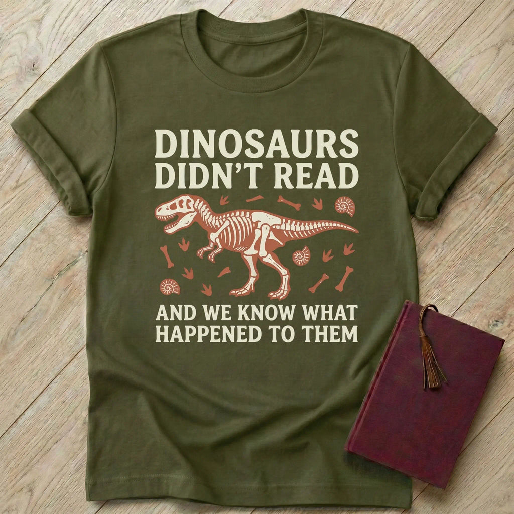 Dinosaurs Didn't Read T-Shirt