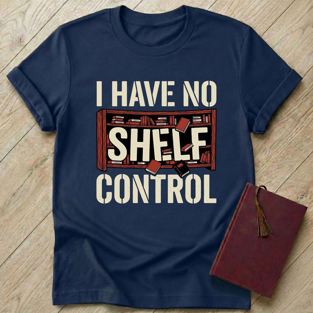 I Have No Shelf Control T-Shirt