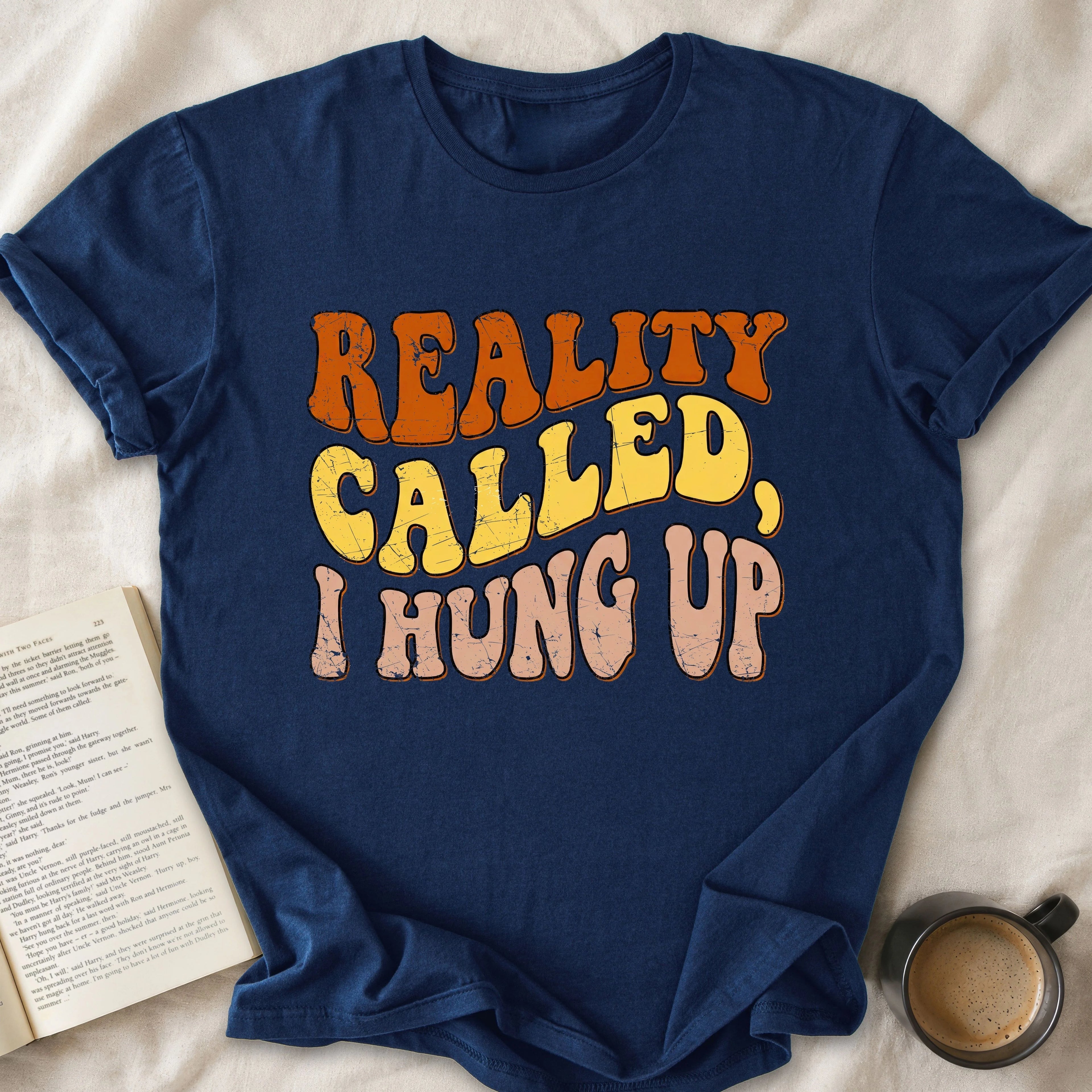 Reality Called I Hung Up