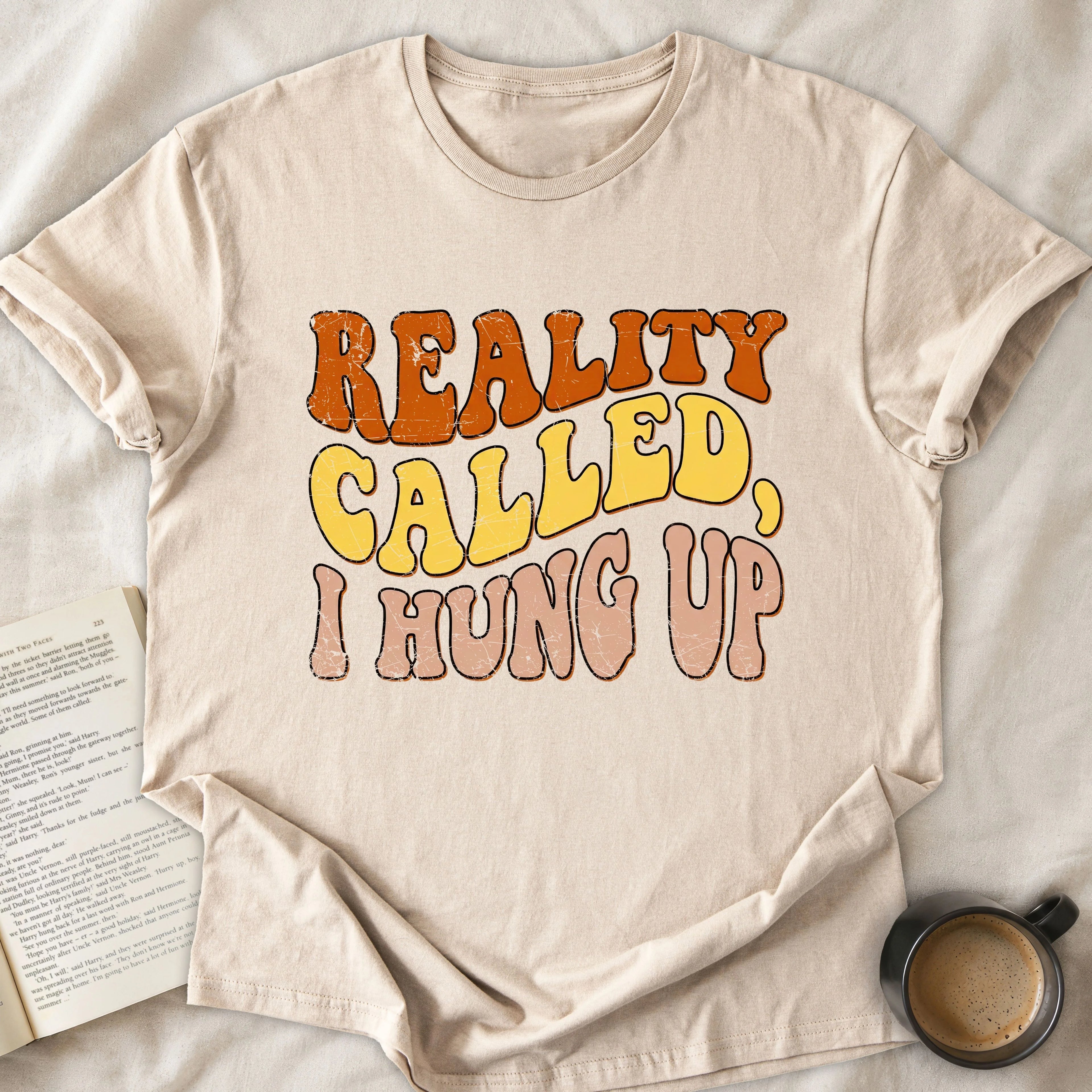 Reality Called I Hung Up