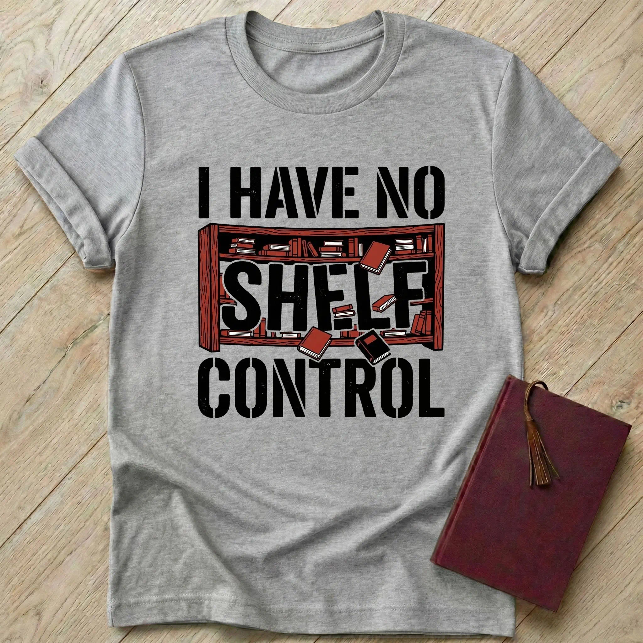 I Have No Shelf Control T-Shirt