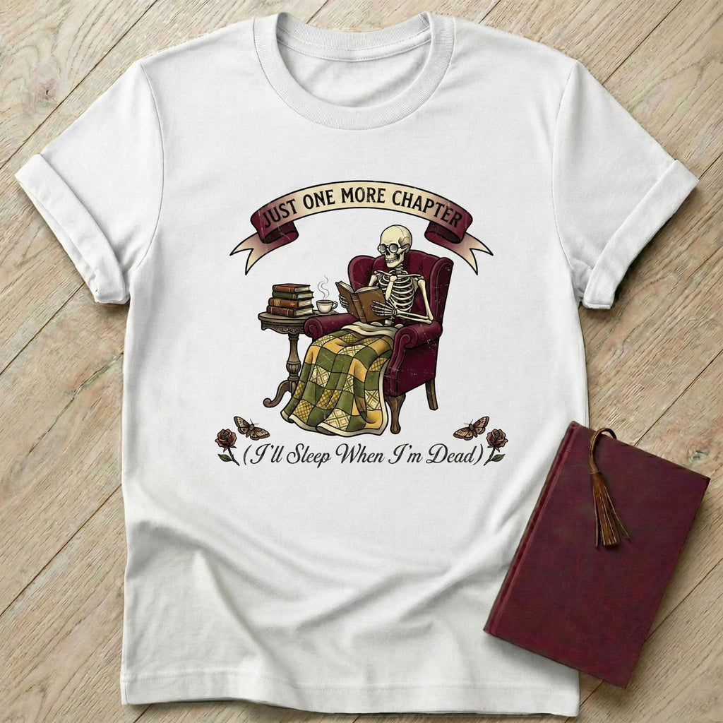 Just One More Chapter T-Shirt