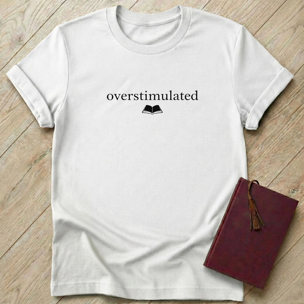 Overstimulated T-Shirt