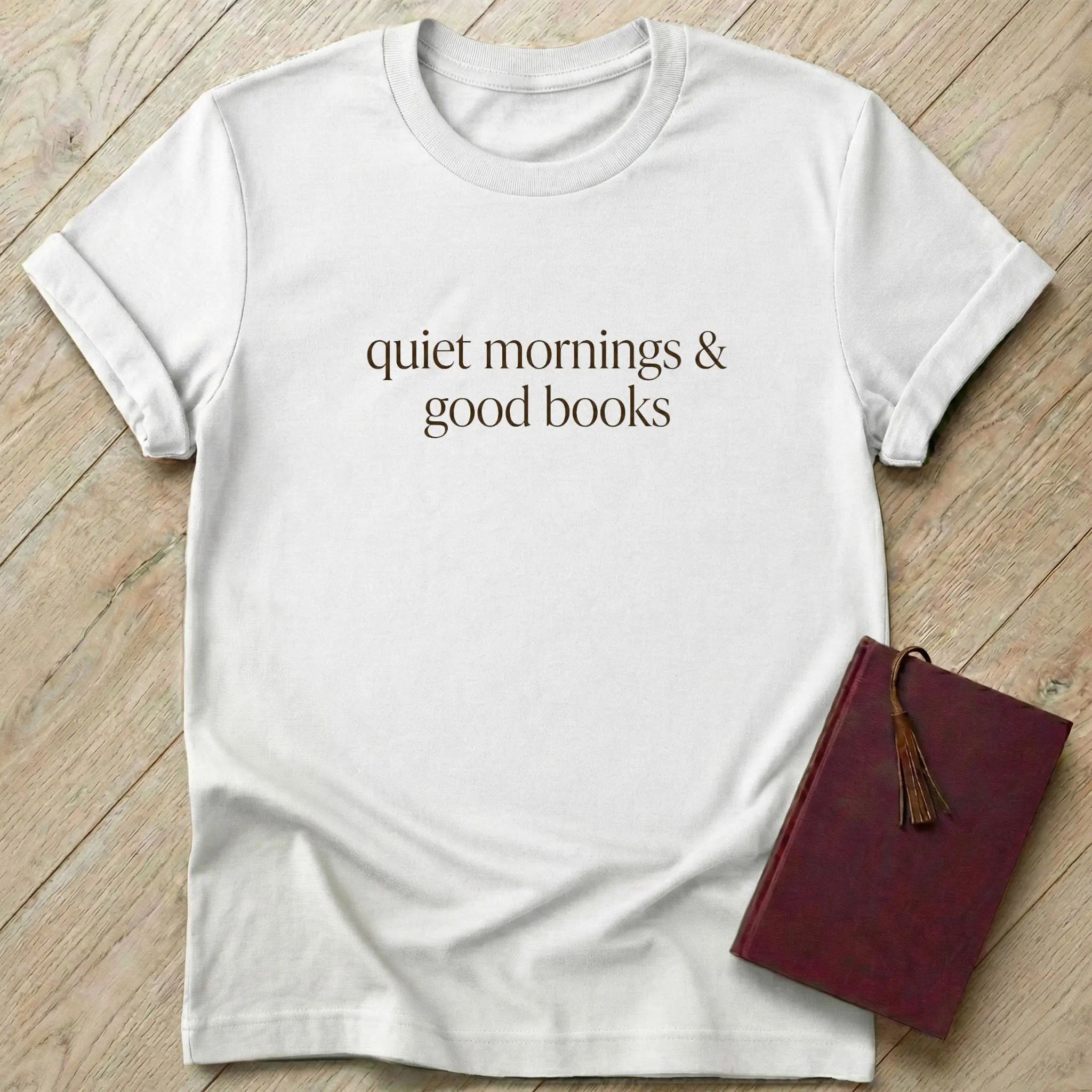 Quiet Mornings & Good Books T-Shirt